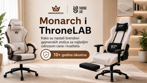 Monarch i ThroneLAB – kako su nastale gejmerske stolice sa najboljim odnosom cene i kvaliteta !